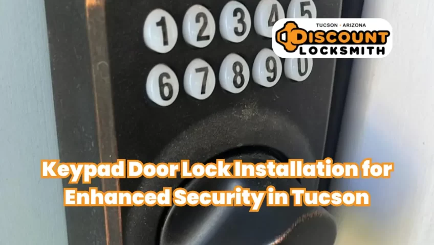 Keypad Door Lock Installation for Enhanced Security in Tucson